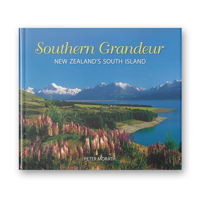 Peter Morath - Southern Grandeur - New Zealand's South Island
